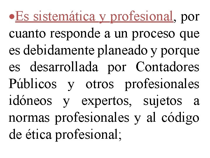 ·Es sistemática y profesional, por cuanto responde a un proceso que es debidamente planeado