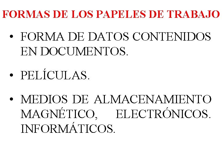 FORMAS DE LOS PAPELES DE TRABAJO • FORMA DE DATOS CONTENIDOS EN DOCUMENTOS. •