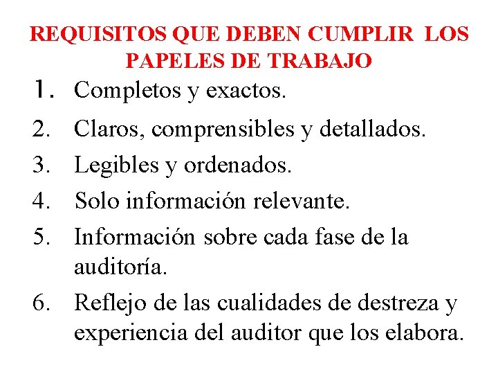 REQUISITOS QUE DEBEN CUMPLIR LOS PAPELES DE TRABAJO 1. Completos y exactos. 2. 3.