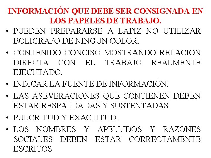 INFORMACIÓN QUE DEBE SER CONSIGNADA EN LOS PAPELES DE TRABAJO. • PUEDEN PREPARARSE A