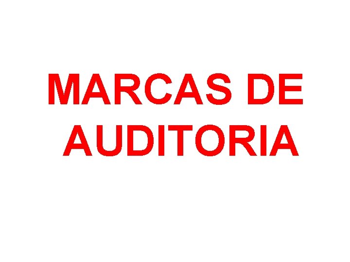 MARCAS DE AUDITORIA 