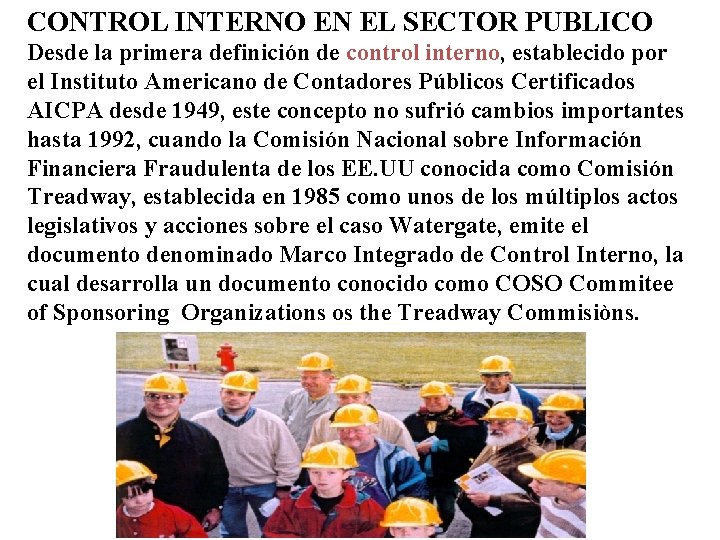 CONTROL INTERNO EN EL SECTOR PUBLICO Desde la primera definición de control interno, establecido