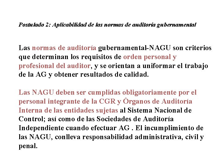 Postulado 2: Aplicabilidad de las normas de auditoría gubernamental Las normas de auditoría gubernamental-NAGU