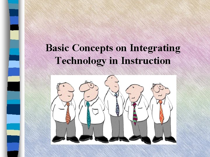 Basic Concepts on Integrating Technology in Instruction 