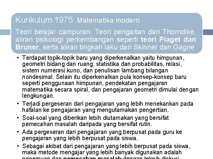 Kurikulum 1975: Matematika modern Teori belajar campuran: Teori pengaitan dari Thorndike, aliran psikologi perkembangan