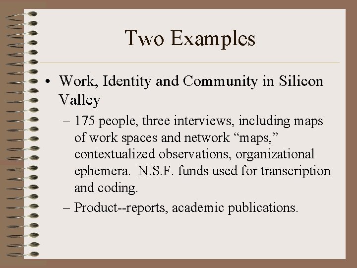 Two Examples • Work, Identity and Community in Silicon Valley – 175 people, three