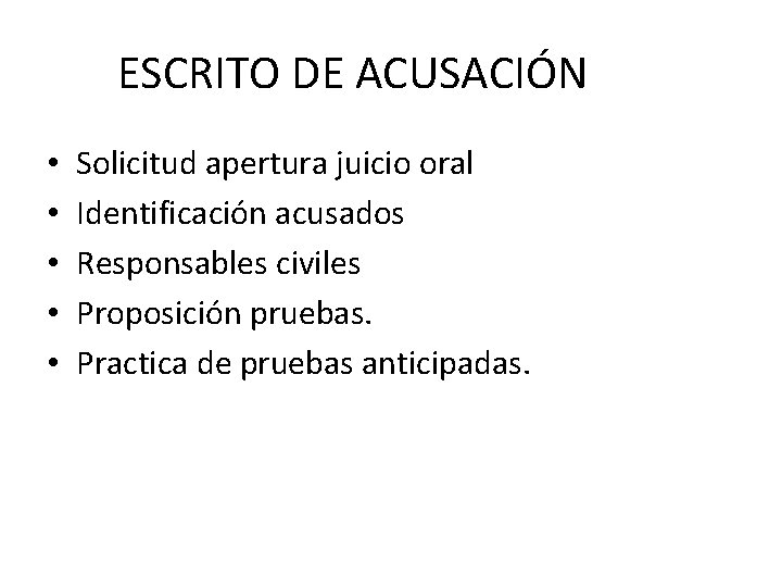 ESCRITO DE ACUSACIÓN • • • Solicitud apertura juicio oral Identificación acusados Responsables civiles