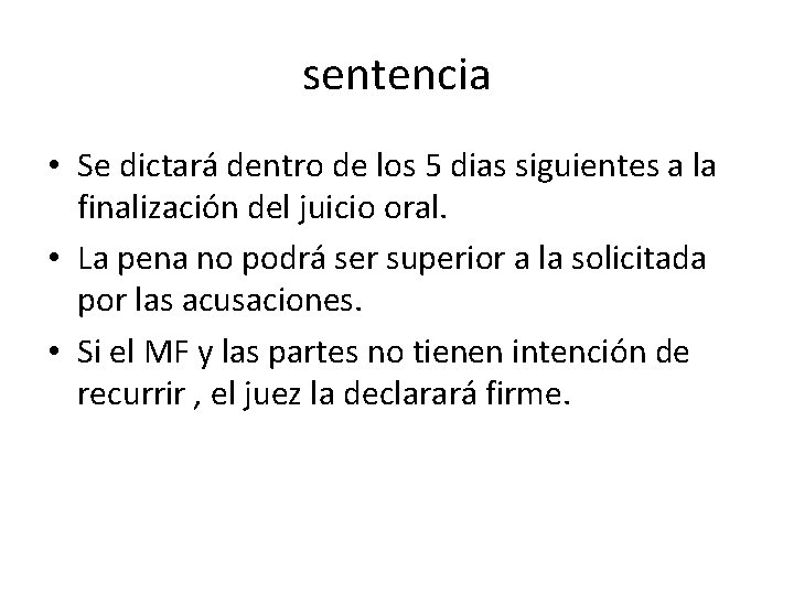 sentencia • Se dictará dentro de los 5 dias siguientes a la finalización del