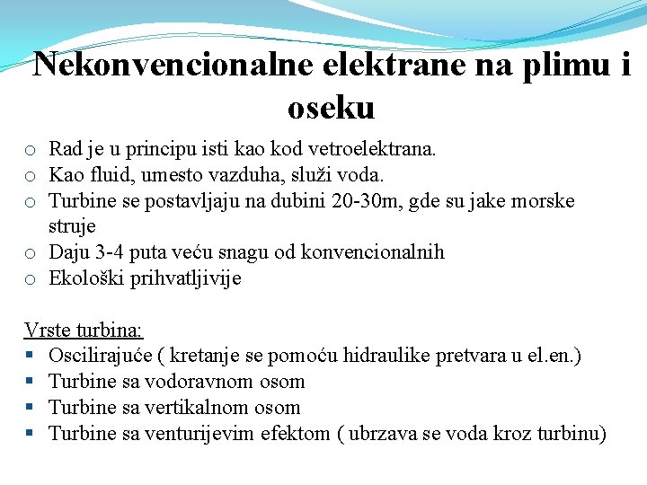 Nekonvencionalne elektrane na plimu i oseku o Rad je u principu isti kao kod