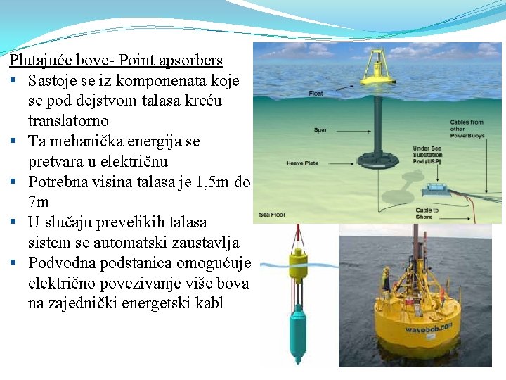 Plutajuće bove- Point apsorbers § Sastoje se iz komponenata koje se pod dejstvom talasa