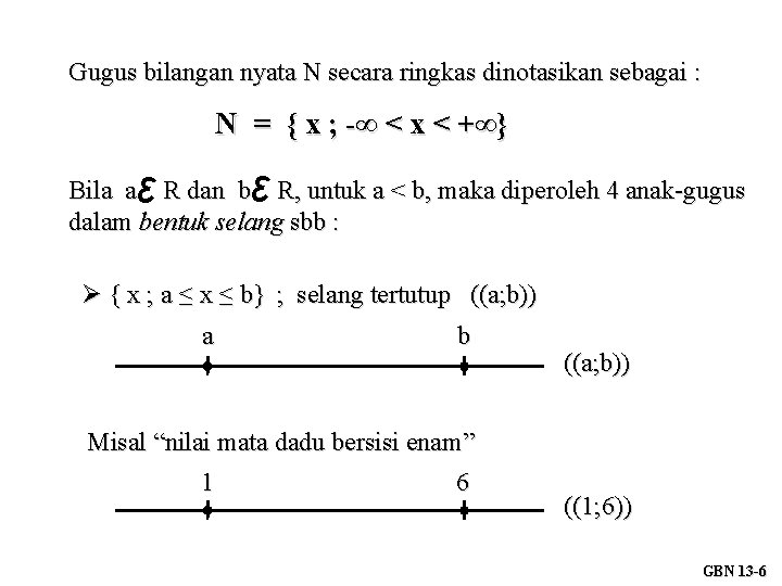 Gugus bilangan nyata N secara ringkas dinotasikan sebagai : N = { x ;