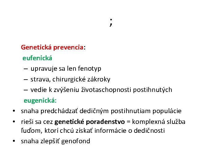 ; Genetická prevencia: eufenická – upravuje sa len fenotyp – strava, chirurgické zákroky –