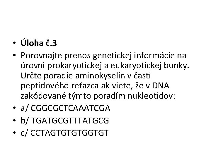  • Úloha č. 3 • Porovnajte prenos genetickej informácie na úrovni prokaryotickej a