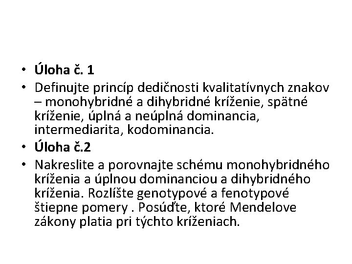  • Úloha č. 1 • Definujte princíp dedičnosti kvalitatívnych znakov – monohybridné a