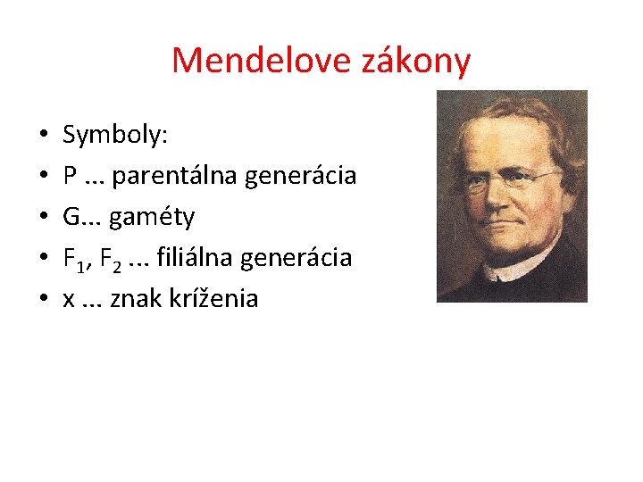 Mendelove zákony • • • Symboly: P. . . parentálna generácia G. . .