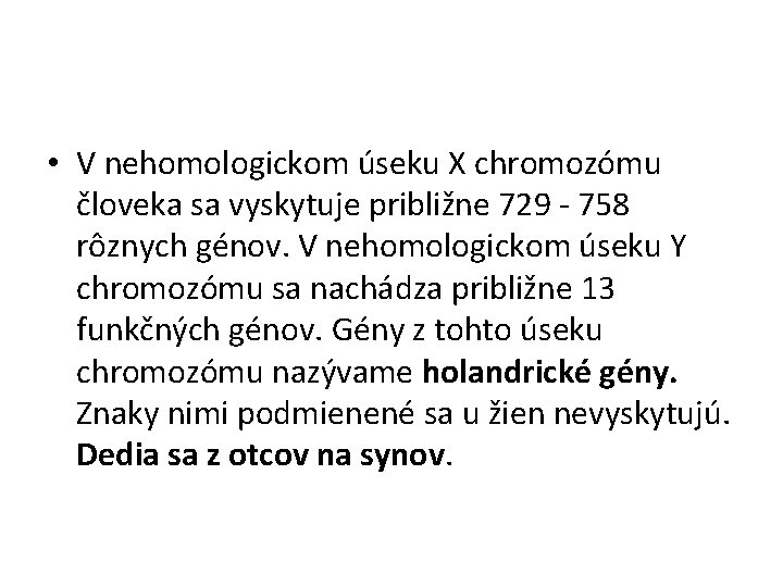  • V nehomologickom úseku X chromozómu človeka sa vyskytuje približne 729 - 758