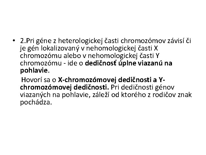  • 2. Pri géne z heterologickej časti chromozómov závisí či je gén lokalizovaný