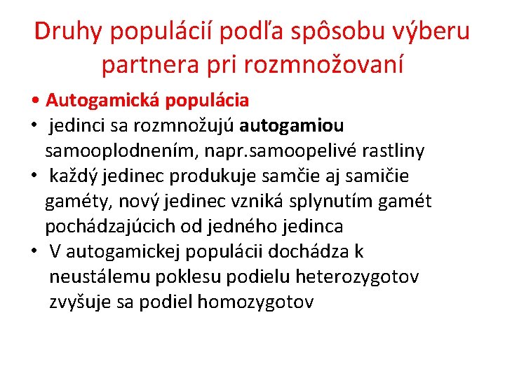 Druhy populácií podľa spôsobu výberu partnera pri rozmnožovaní • Autogamická populácia • jedinci sa