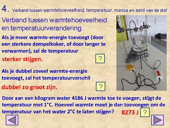 4. Verband tussen warmtehoeveelheid, temperatuur, massa en aard van de stof Verband tussen warmtehoeveelheid