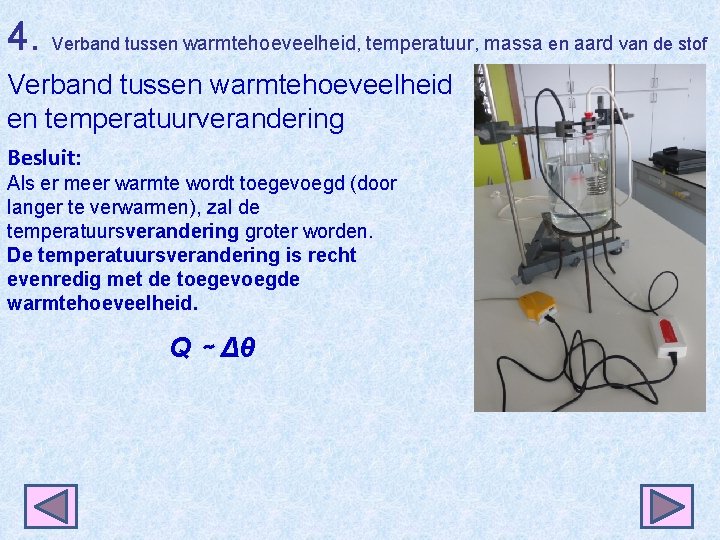 4. Verband tussen warmtehoeveelheid, temperatuur, massa en aard van de stof Verband tussen warmtehoeveelheid