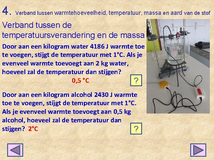 4. Verband tussen warmtehoeveelheid, temperatuur, massa en aard van de stof Verband tussen de