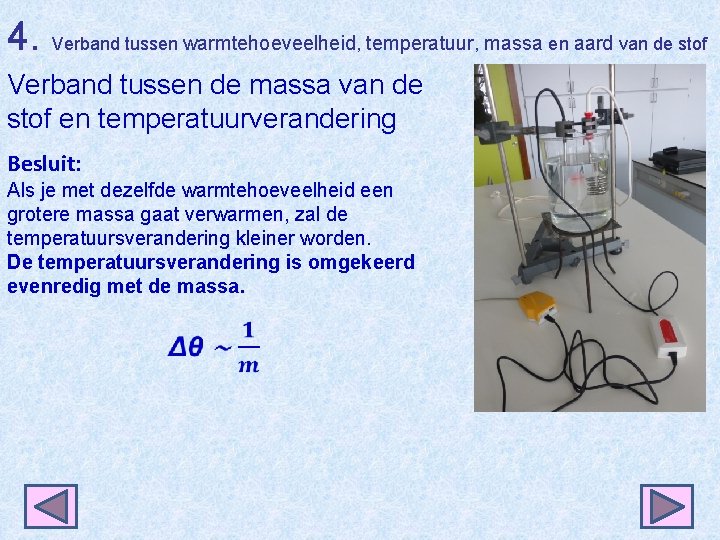 4. Verband tussen warmtehoeveelheid, temperatuur, massa en aard van de stof Verband tussen de