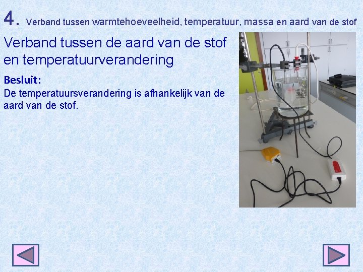 4. Verband tussen warmtehoeveelheid, temperatuur, massa en aard van de stof Verband tussen de