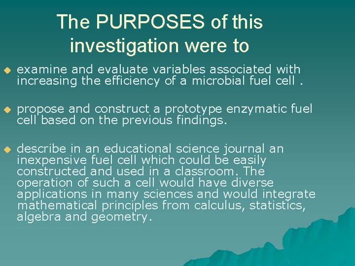 The PURPOSES of this investigation were to u examine and evaluate variables associated with