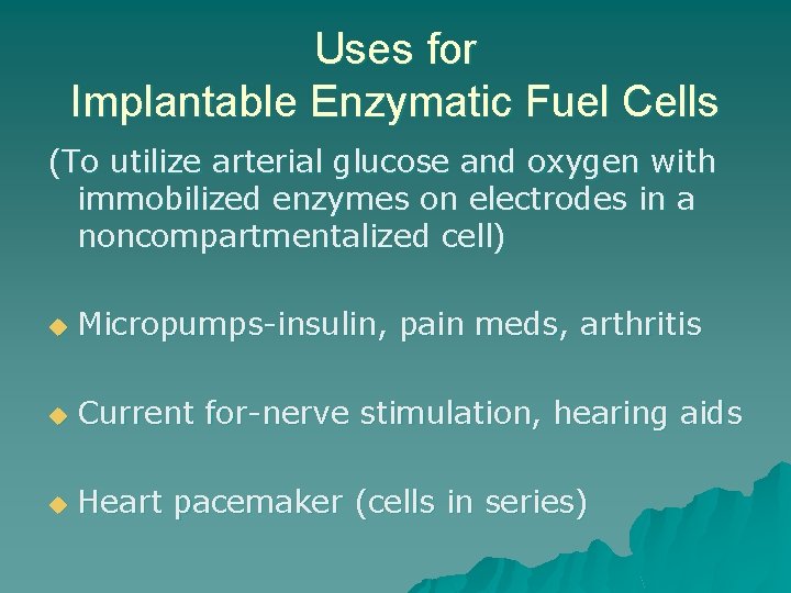 Uses for Implantable Enzymatic Fuel Cells (To utilize arterial glucose and oxygen with immobilized