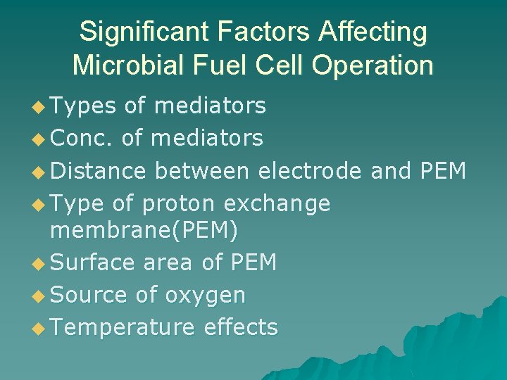 Significant Factors Affecting Microbial Fuel Cell Operation u Types of mediators u Conc. of