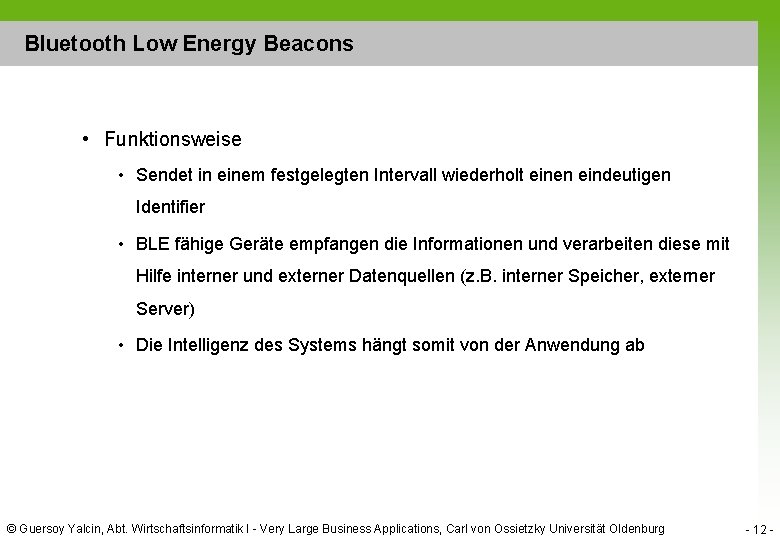 Bluetooth Low Energy Beacons • Funktionsweise • Sendet in einem festgelegten Intervall wiederholt einen