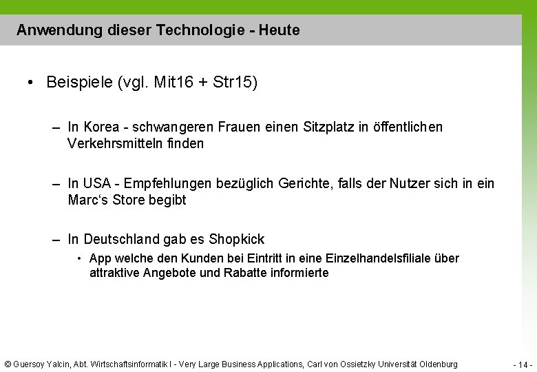 Anwendung dieser Technologie - Heute • Beispiele (vgl. Mit 16 + Str 15) –