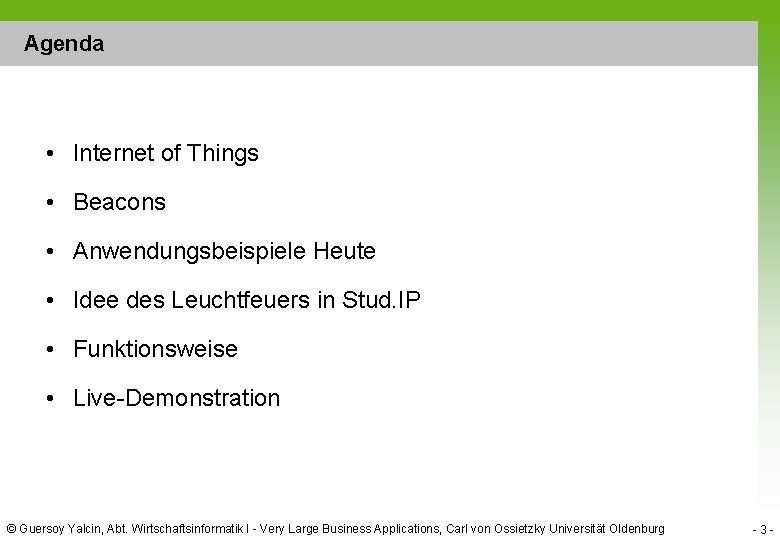 Agenda • Internet of Things • Beacons • Anwendungsbeispiele Heute • Idee des Leuchtfeuers