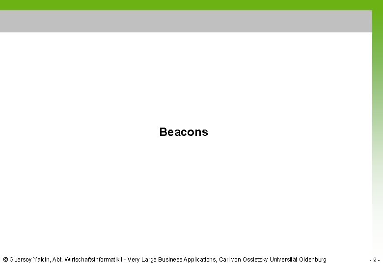 Beacons © Guersoy Yalcin, Abt. Wirtschaftsinformatik I - Very Large Business Applications, Carl von