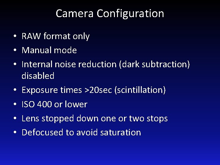 Camera Configuration • RAW format only • Manual mode • Internal noise reduction (dark