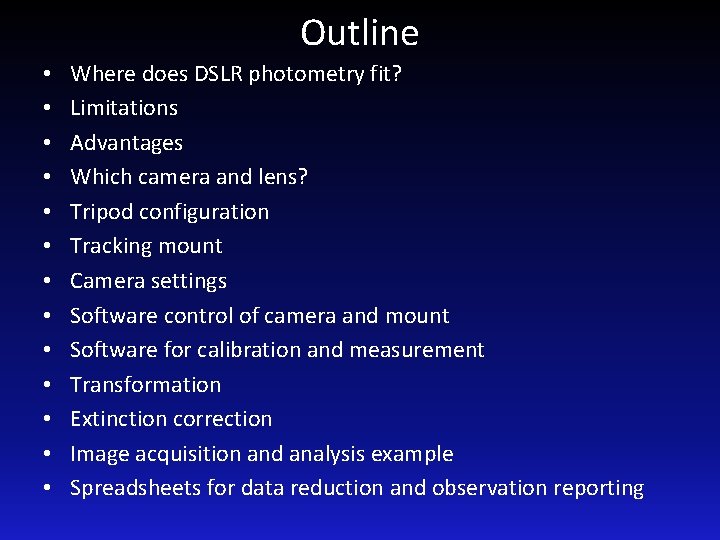 Outline • • • • Where does DSLR photometry fit? Limitations Advantages Which camera