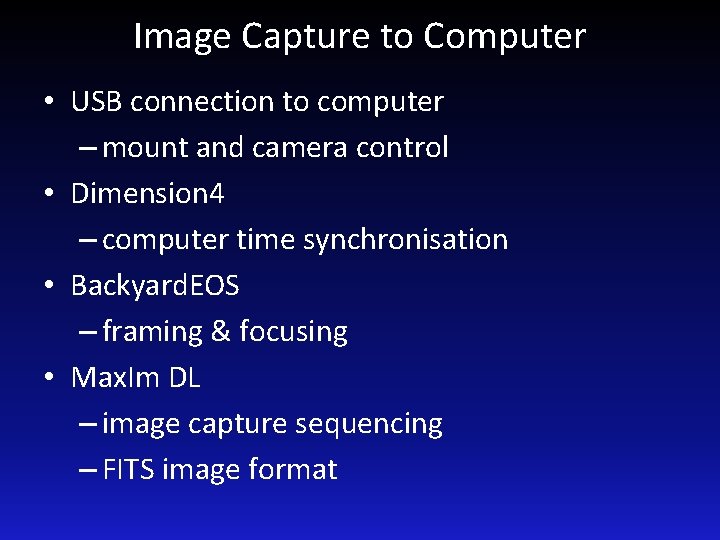 Image Capture to Computer • USB connection to computer – mount and camera control