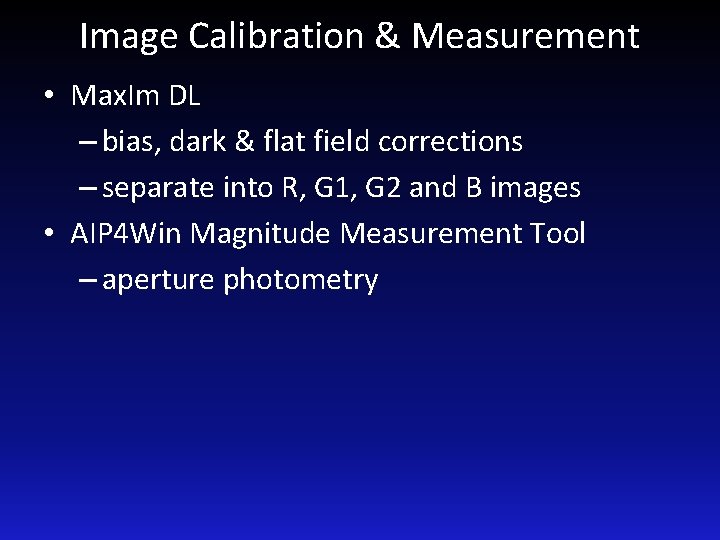 Image Calibration & Measurement • Max. Im DL – bias, dark & flat field