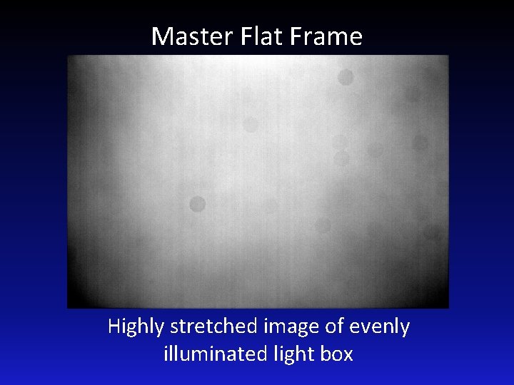 Master Flat Frame Highly stretched image of evenly illuminated light box 