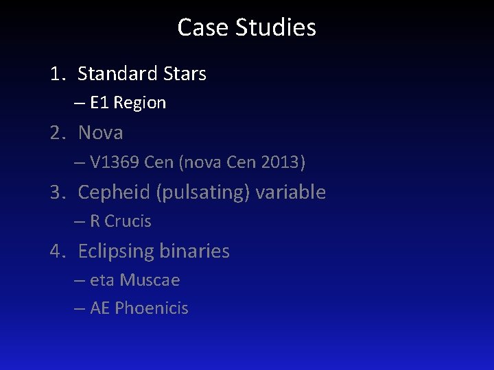 Case Studies 1. Standard Stars – E 1 Region 2. Nova – V 1369