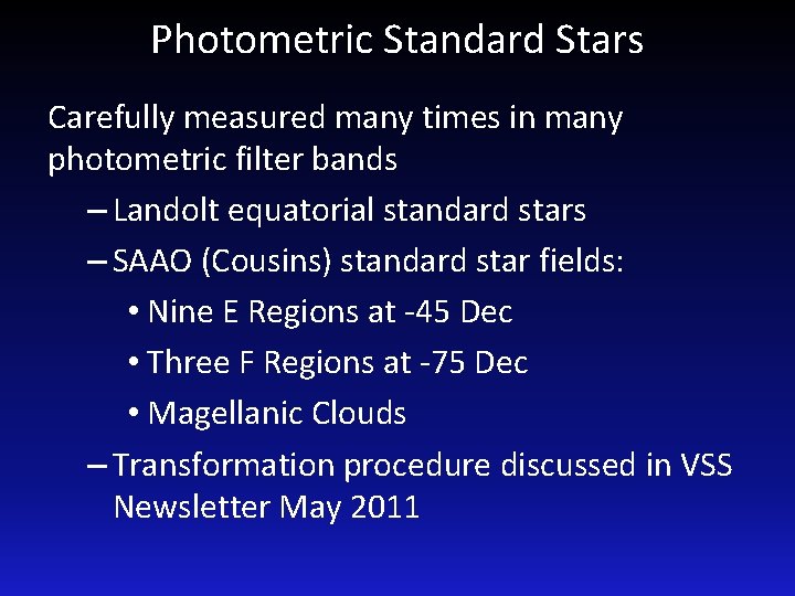 Photometric Standard Stars Carefully measured many times in many photometric filter bands – Landolt