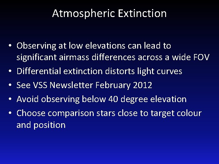 Atmospheric Extinction • Observing at low elevations can lead to significant airmass differences across