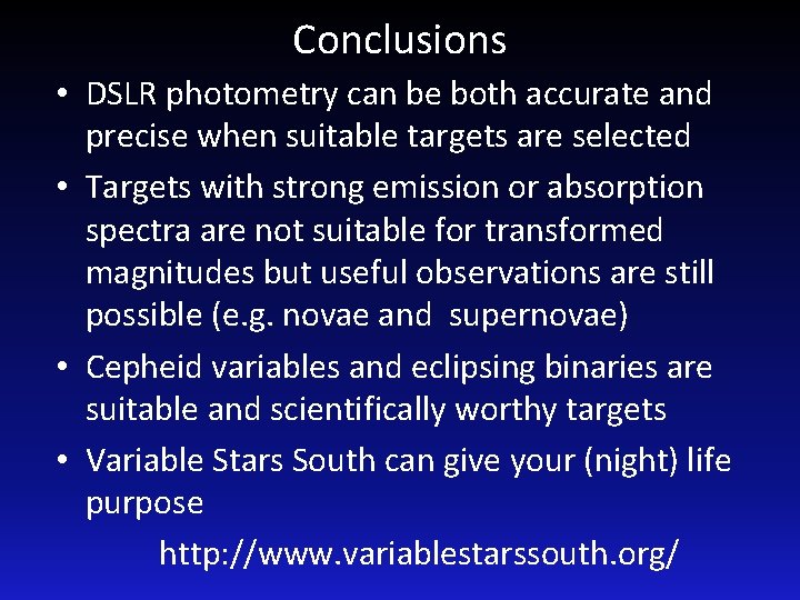 Conclusions • DSLR photometry can be both accurate and precise when suitable targets are