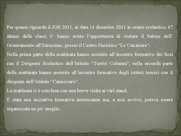 Per quanto riguarda il JOB 2011, in data 14 dicembre 2011 in orario scolastico,