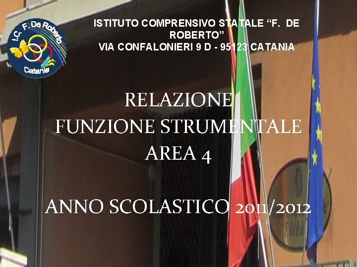 ISTITUTO COMPRENSIVO STATALE “F. DE ROBERTO” VIA CONFALONIERI 9 D - 95123 CATANIA RELAZIONE