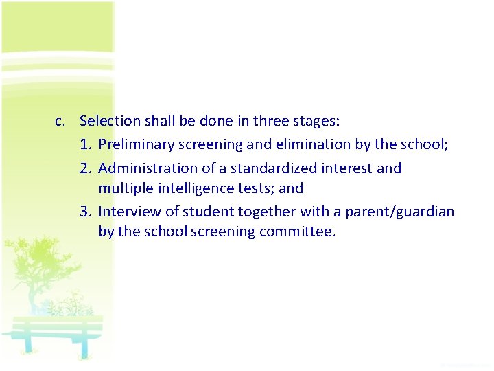 c. Selection shall be done in three stages: 1. Preliminary screening and elimination by