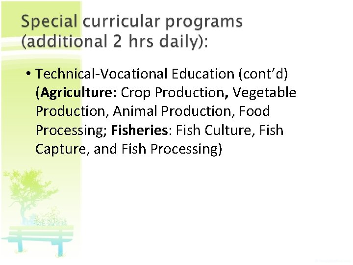  • Technical-Vocational Education (cont’d) (Agriculture: Crop Production, Vegetable Production, Animal Production, Food Processing;