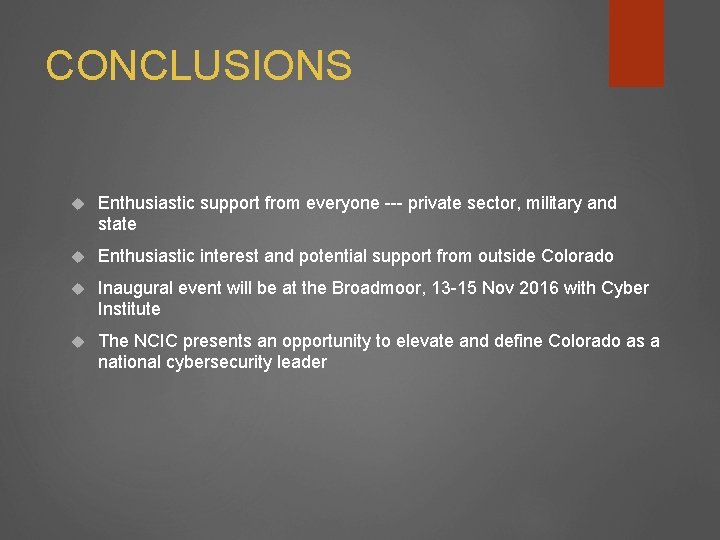 CONCLUSIONS Enthusiastic support from everyone --- private sector, military and state Enthusiastic interest and