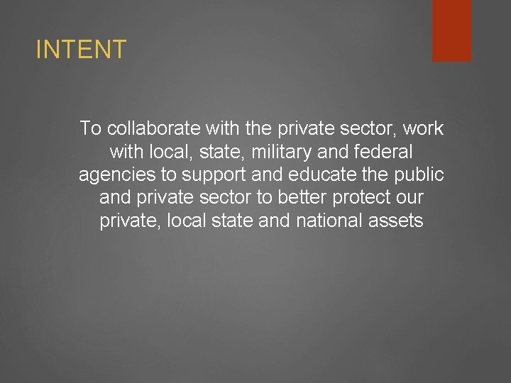 INTENT To collaborate with the private sector, work with local, state, military and federal