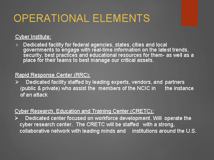 OPERATIONAL ELEMENTS Cyber Institute: Ø Dedicated facility for federal agencies, states, cities and local